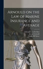 Arnould on the law of Marine Insurance and Average - Hardcover