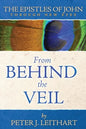 From Behind the Veil: The Epistles of John Through New Eyes - Paperback