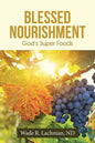 Blessed Nourishment: God's Super Foods - Paperback
