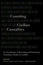 Counting Civilian Casualties: An Introduction to Recording and Estimating Nonmilitary Deaths in Conflict - Paperback