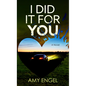 I Did It for You - Library Binding