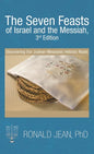 The Seven Feasts of Israel and the Messiah, 3Rd Edition: Discovering Our Judean-Messianic Hebraic Roots - Hardcover