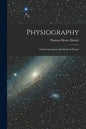 Physiography: an Introduction to the Study of Nature - Paperback