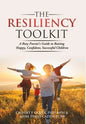 The Resiliency Toolkit: A Busy Parent's Guide to Raising Happy, Confident, Successful Children - Hardcover