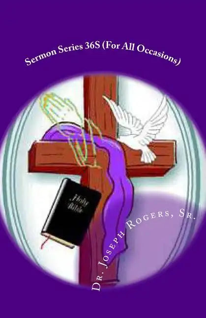 Sermon Series 36S (For All Occasions): Sermon Outlines For Easy Preaching - Paperback