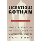 Licentious Gotham: Erotic Publishing and Its Prosecution in Nineteenth-Century New York - Hardcover