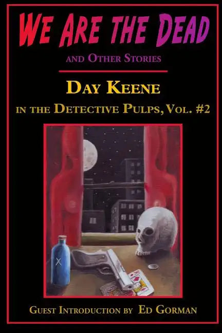 We Are the Dead and Other Stories: Day Keene in the Detective Pulps Volume II - Paperback