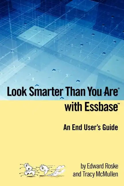 Look Smarter Than You Are with Essbase - An End User's Guide - Paperback