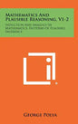 Mathematics And Plausible Reasoning, V1-2: Induction And Analogy In Mathematics, Patterns Of Plausible Inference - Hardcover