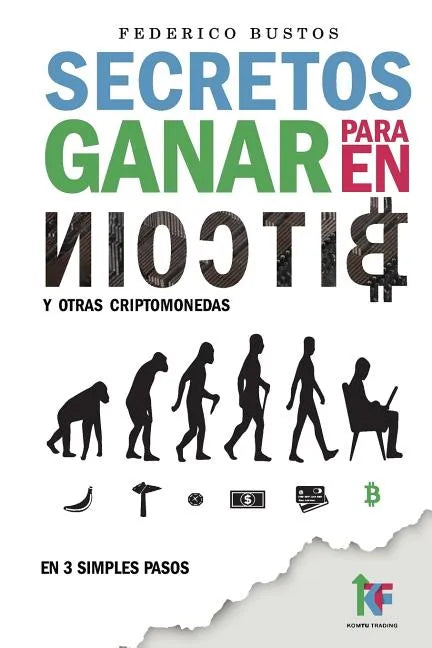 Secretos para ganar en bitcoin: Manual desde Cero para Principiantes sobre como Invertir en Criptomonedas Online - Paperback