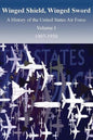 Winged Shield, Winged Sword: A History of the United States Air Force, Volume I, 1907-1950 - Paperback