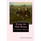 Bring Me Wild Roses: An Alaskan Odyssey - Paperback