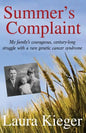 Summer's Complaint: My family's courageous, century-long struggle with a rare genetic cancer syndrome - Paperback
