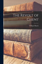 The Revolt of Ghent [microform] - Paperback