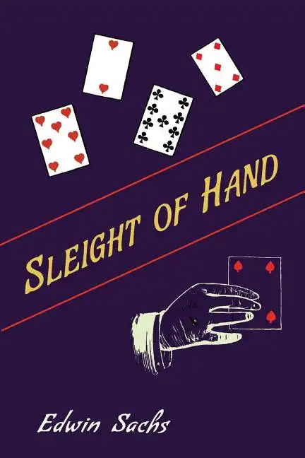 Sleight of Hand: A Practical Manual of Legerdemain for Amateurs and Others - Paperback