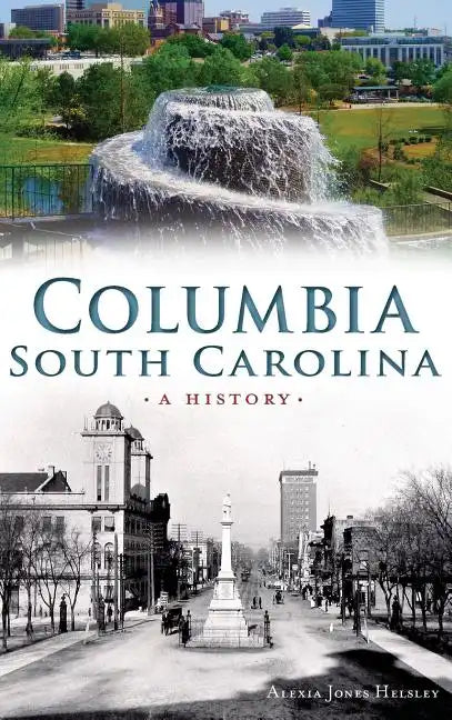 Columbia, South Carolina: A History - Hardcover