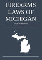 Firearms Laws of Michigan; 2018-2019 Edition - Paperback