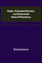Magic, Pretended Miracles, and Remarkable Natural Phenomena - Paperback