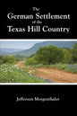 The German Settlement of the Texas Hill Country - Paperback