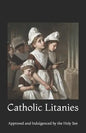 Catholic Litanies: Approved and Indulgenced by the Holy See - Paperback