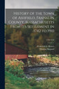 History of the Town of Ashfield, Franklin County, Massachusetts From Its Settlement in 1742 to 1910; 1742-1910 - Paperback