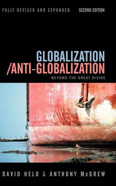 Globalization / Anti-Globalization: Beyond the Great Divide - Hardcover