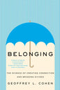 Belonging: The Science of Creating Connection and Bridging Divides - Hardcover