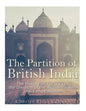 The Partition of British India: The History and Legacy of the Division of the British Raj into India and Pakistan - Paperback