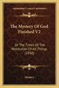 The Mystery of God Finished V2: Or the Times of the Restitution of All Things (1850) - Paperback