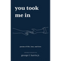 You Took Me In: An Anthology of Selected Verse - Paperback