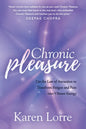 Chronic Pleasure: Use the Law of Attraction to Transform Fatigue and Pain Into Vibrant Energy - Paperback