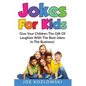 Jokes For Kids: Give Your Children The Gift Of Laughter With The Best Jokes In The Business! - Paperback