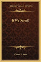 If We Dared! - Paperback