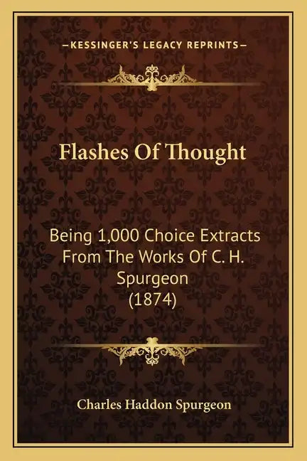 Flashes of Thought: Being 1,000 Choice Extracts from the Works of C. H. Spurgeon (1874) - Paperback