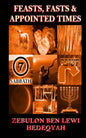 Feasts, Fasts & Appointed Times: A Concise Expository of Qadowsh Days and Worship for Yisrael/Yasharal - Paperback