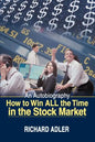 How to Win All the Time in the Stock Market: An Autobiography - Paperback