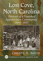 Lost Cove, North Carolina: Portrait of a Vanished Appalachian Community, 1864-1957 - Paperback