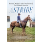 Astride: Horses, Women, and a Partnership That Shaped America - Paperback