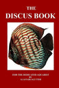 The Discus Book: For The Dedicated Aquarist - Paperback