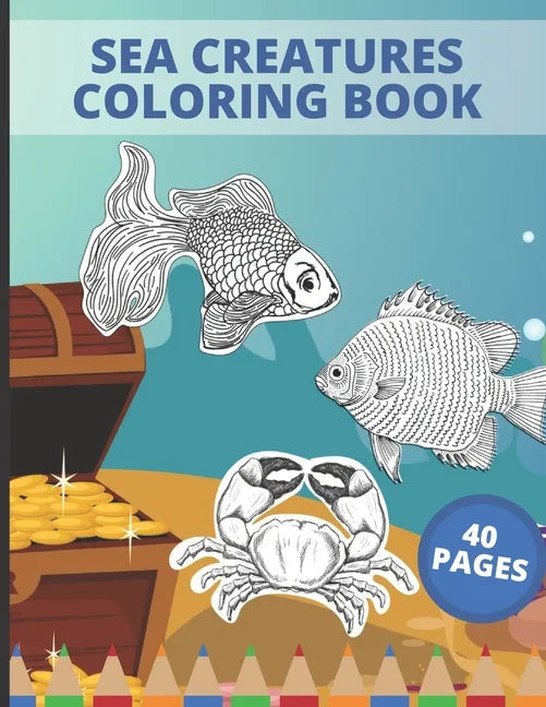 Sea Creatures Coloring Book: Sea Creatures Underwater Animals and Fish Themed Activity Book for Kids - Paperback