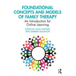 Foundational Concepts and Models of Family Therapy: An Introduction for Online Learning - Paperback