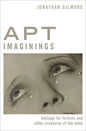 Apt Imaginings: Feelings for Fictions and Other Creatures of the Mind - Hardcover