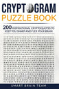 Cryptogram Puzzle Book: 200 Inspirational Cryptoquotes to Keep You Sharp and Flex your Brain - Paperback
