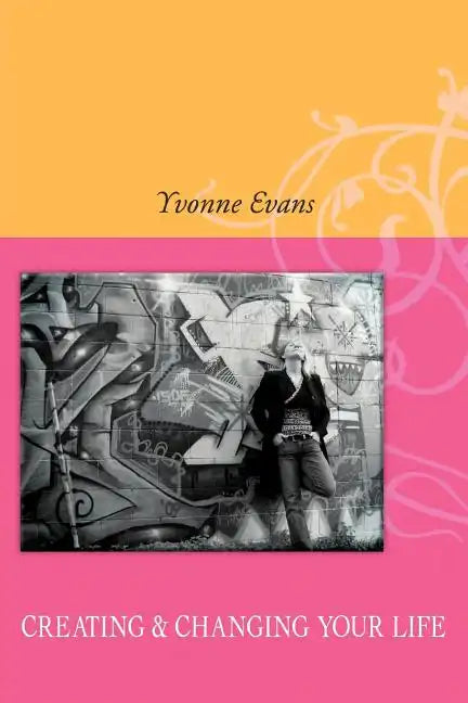 Creating & Changing Your Life - Paperback