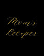 Mom's Recipes: Deluxe Recipe Binder, Cook Book To Write In All your Mother Recipes - Paperback