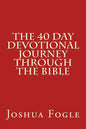 The 40 Day Devotional Journey Through The Bible - Paperback
