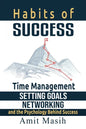 Habits of Success: Time Management, Setting Goals, Networking and the Psychology Behind Success - Paperback
