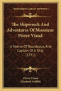 The Shipwreck And Adventures Of Monsieur Pierre Viaud: A Native Of Bourdeaux, And Captain Of A Ship (1771) - Paperback