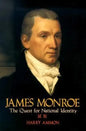 James Monroe: The Quest for National Identity - Paperback