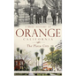 A Brief History of Orange, California: The Plaza City - Hardcover